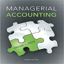 Test Bank For Managerial Accounting 4th Edition Braun Tietz