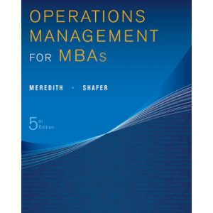 Operations Management for MBAs 5th Edition by Jack R. Meredith Scott M. Shafer Test Bank