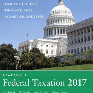 Test Bank for Pearsons Federal Taxation 2017 Comprehensive 30th Edition by Thomas R. Pope Timothy J. Rupert Kenneth E. Anderson