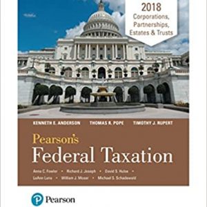 Solution Manual for Pearsons Federal Taxation 2018 Corporations Partnerships Estates Trusts 31st Edition by Thomas R. Pope Timothy J. Rupert Kenneth E. Anderson