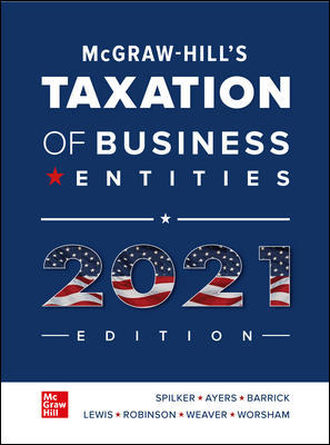 Test bank for McGraw Hills Taxation of Business Entities 2021 12th Edition By Brian Spilker and Benjamin Ayers and John Robinson and Edmund Outslay and Ronald Worsham and John Barrick and Connie Weaver